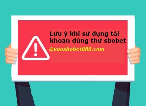 luu y khi su dung tai khoan dung thu sbobet hinh anh 2